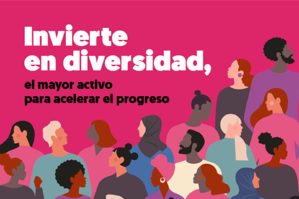 Invertir en diversidad, un impulso de progreso para toda la sociedad